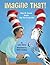 Imagine That!: How Dr. Seuss Wrote The Cat in the Hat