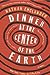 Dinner at the Center of the Earth