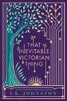 That Inevitable Victorian Thing by E.K. Johnston