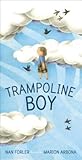 Trampoline Boy by Nan Forler