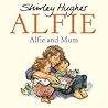 Alfie and Mum by Shirley Hughes