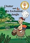 Chatur and the Enchanted Jungle by Subhash Kommuru