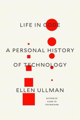 Life in Code by Ellen Ullman