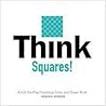 Think Squares! by Karen S.  Robbins