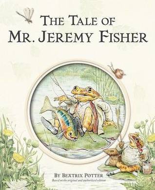 The Tale Of Mr. Jeremy Fisher by Beatrix Potter