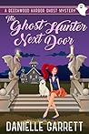 The Ghost Hunter Next Door by Danielle Garrett