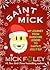 Saint Mick: My Journey From Hardcore Legend to Santa's Jolly Elf