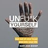 Unfu*k Yourself: Get Out of Your Head and into Your Life