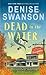 Dead in the Water (Welcome Back to Scumble River, #1) by Denise Swanson