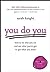 You Do You: How to Be Who You Are and Use What You've Got to Get What You Want (A No F*cks Given Guide, 3)