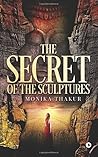 The Secret of the Sculptures by Monika Thakur