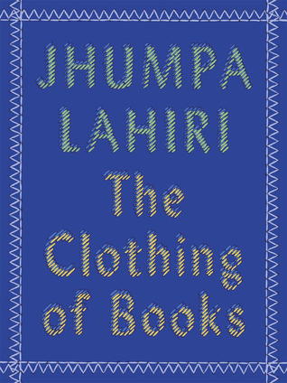 The Clothing of Books by Jhumpa Lahiri