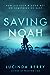 Saving Noah by Lucinda Berry