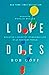 Love Does: Discover a Secretly Incredible Life in an Ordinary World