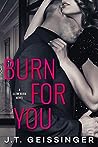 Burn for You by J.T. Geissinger