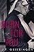 Burn for You (Slow Burn, #1)