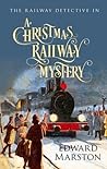 A Christmas Railway Mystery by Edward Marston