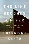 The Line Becomes a River by Francisco Cantú