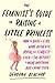 The Feminist's Guide to Raising a Little Princess: How to Raise a Girl Who's Authentic, Joyful, and Fearless--Even If She Refuses to Wear Anything but a Pink Tutu