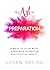 The Art of Preparation: 8 Ways to Plan with Purpose & Intention for Positive Impact (The Art of First Impressions for Positive Impact, #2)