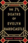 The 7 1/2 Deaths of Evelyn Hardcastle by Stuart Turton