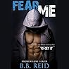 Fear Me by B.B. Reid