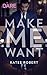 Make Me Want (Make Me, #1)