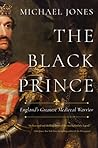 The Black Prince: England's Greatest Medieval Warrior