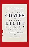 We Were Eight Years in Power by Ta-Nehisi Coates