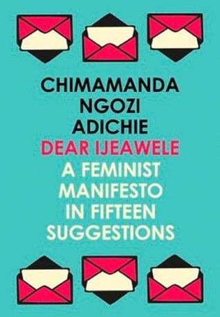 Dear Ijeawele by Chimamanda Ngozi Adichie