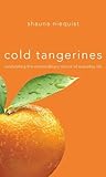 Cold Tangerines: ...