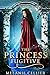 The Princess Fugitive: A Re...