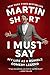 I Must Say by Martin  Short