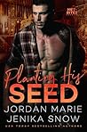 Planting His Seed by Jordan Marie