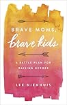 Brave Moms, Brave Kids by Lee Nienhuis