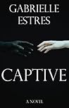 Captive by Gabrielle Estres