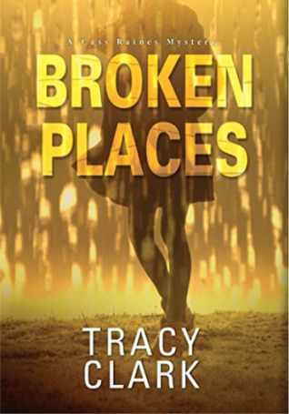 Broken Places by Tracy    Clark