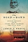 The Road to Dawn: Josiah Henson and the Story That Sparked the Civil War