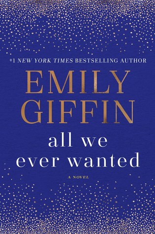 All We Ever Wanted by Emily Giffin