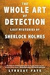 The Whole Art of Detection: Lost Mysteries of Sherlock Holmes