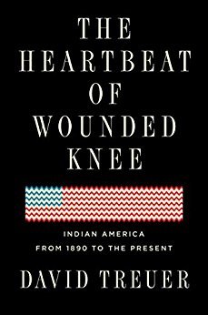 The Heartbeat of Wounded Knee by David Treuer