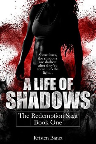 A Life of Shadows by Kristen Banet