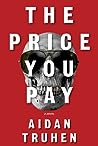 The Price You Pay by Aidan Truhen