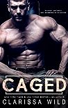 Caged (Savage Men, #1) / Uncaged by Clarissa Wild