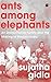 Ants among Elephants: An Untouchable Family and the Making of Modern India