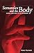 Semantics and the Body: Meaning from Frege to the Postmodern (Toronto Studies in Semiotics and Communication)