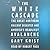 The White Cascade The Great Northern Railway Disaster and America's Deadliest Avalanche by Gary Krist