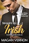 Straight Up Irish by Magan Vernon