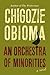 An Orchestra of Minorities by Chigozie Obioma