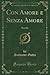 Con Amore e Senza Amore: Novelle (Classic Reprint) (Italian Edition)